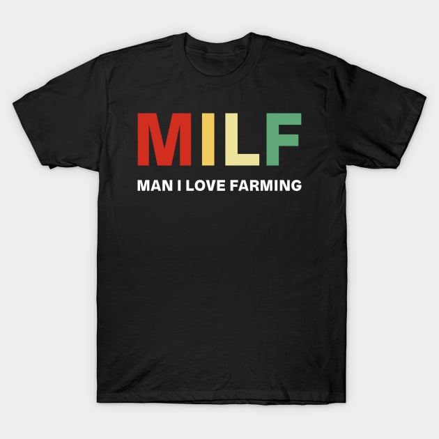 Milf Man I Love Farming Vintage Shirt Funny Farm Lover Gift T-Shirt by Alana Clothing